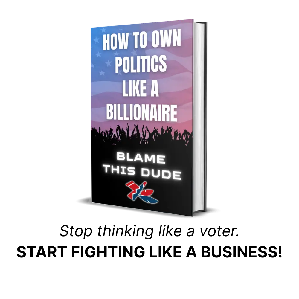 How To Own Politics Like A Billionaire